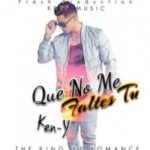 Ken-Y - Que No Me Faltes Tu MP3